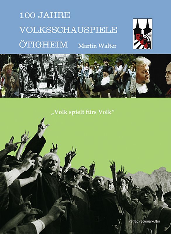 100 Jahre Volksschauspiele Ötigheim