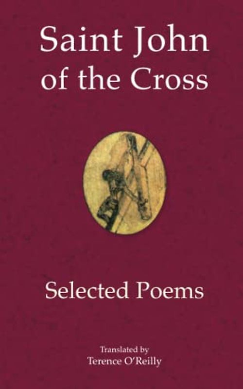 Saint John of the Cross: Selected Poems (Saint John of the Cross: meditative works)