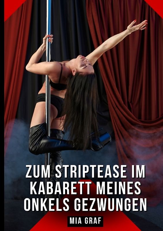 Zum Striptease im Kabarett meines Onkels gezwungen