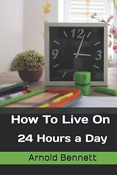 How To Live on 24 Hours a Day