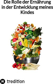 Die Rolle der Ernährung in der Entwicklung meines Kindes