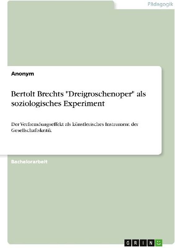 Bertolt Brechts "Dreigroschenoper" als soziologisches Experiment