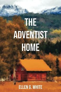 Adventist Home (Homeward Bound Edition): The Mission Field Begins Here
