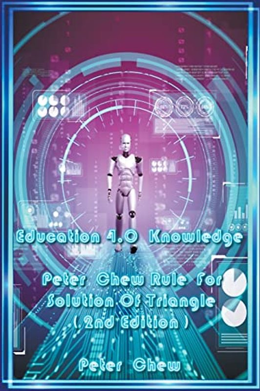 Education 4.0 Knowledge. Peter Chew Rule For Solution Of Triangle [ 2nd Edition ]