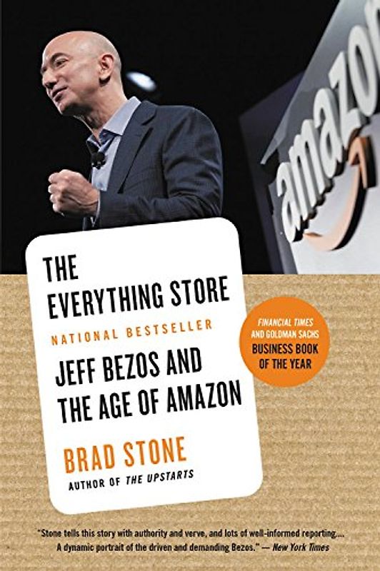 The Everything Store: Jeff Bezos and the Age of Amazon - Stone, Brad