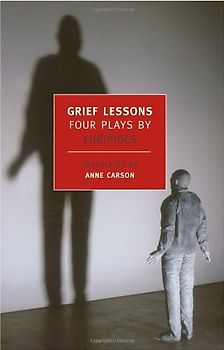 Grief Lessons: Four Plays by Euripides (New York Review Books) - Euripides