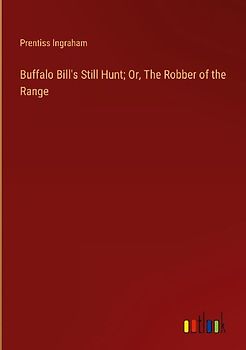 Buffalo Bill's Still Hunt; Or, The Robber of the Range