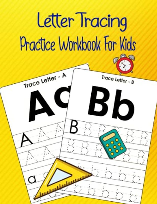 Letter Tracing Practice Workbook For Kids: Learn to Write and Trace Book for Kindergarten and Kids Ages 3-5
