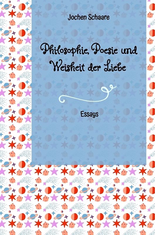 Philosophie, Poesie und Weisheit der Liebe