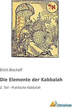 Die Elemente der Kabbalah: 2. Teil - Praktische Kabbalah
