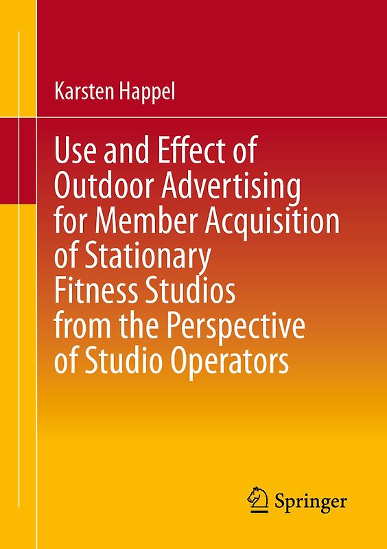 Use and Effect of Outdoor Advertising for Member Acquisition of Stationary Fitness Studios from the Perspective of Studio Operators