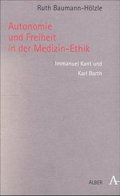 Autonomie und Freiheit in der Medizin-Ethik: Imanuel Kant und Karl Barth