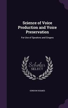 Science of Voice Production and Voice Preservation