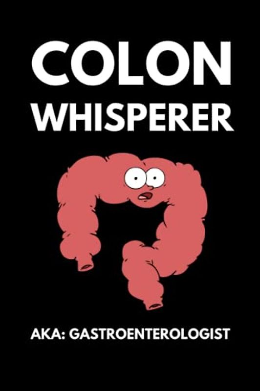 Gastroenterologist: Funny Gastroenterology Notebook With Lined Pages, A Great Appreciation Gift Idea For Gastroenterologists