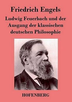 Ludwig Feuerbach und der Ausgang der klassischen deutschen Philosophie - Friedrich Engels [Taschenbuch]