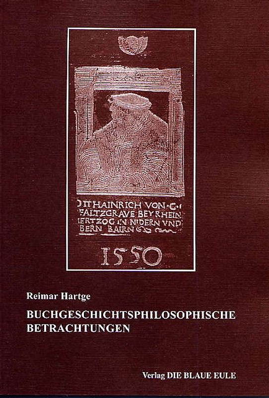 Buchgeschichtsphilosophische Betrachtungen: Habent sua fata libelli - und - G. W. Leibniz zwischen Vorstellung und Wirklichkeit
