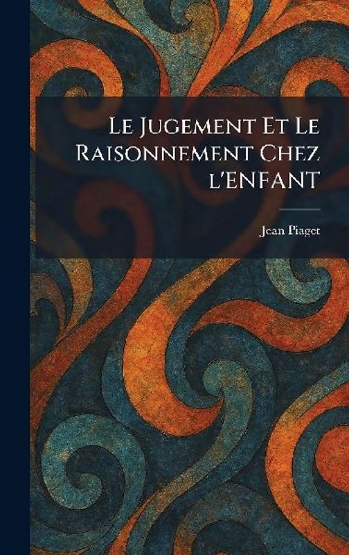 Le Jugement Et Le Raisonnement Chez l'Enfant