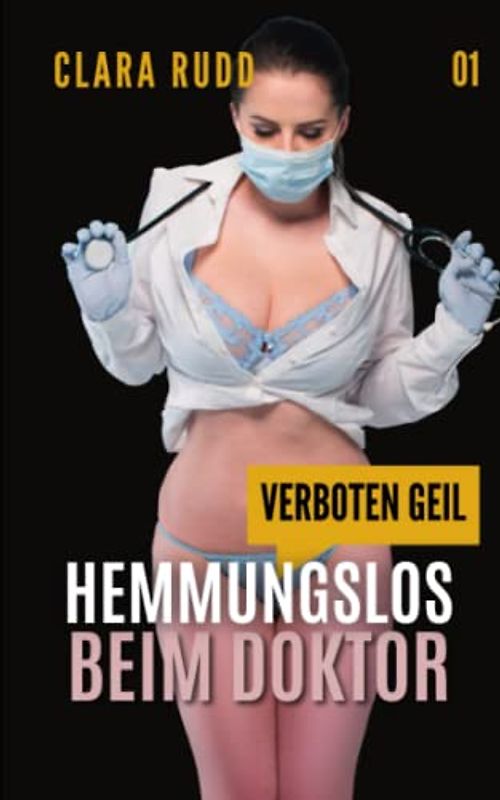 Verboten geil: Hemmungslos beim Doktor: Erotischer Sammelband (Wilde Sexgeschichten, Band 1)