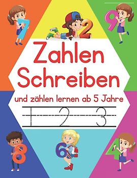 Zahlen Schreiben und Zählen Lernen ab 5 Jahre: Vorschule Übungshefte ab 5 Junge und Mädchen (Vorschulhefte)