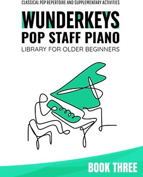 WunderKeys Pop Staff Piano Library For Older Beginners, Book Three: Classical Pop Repertoire And Supplementary Activities