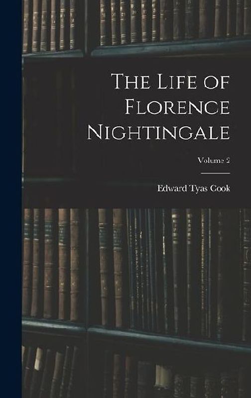 The Life of Florence Nightingale; Volume 2