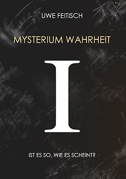 Mysterium Wahrheit I