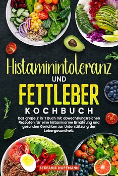 Histaminintoleranz und Fettleber Kochbuch