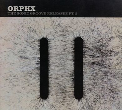 Orphx - The Sonic Groove Releases Pt.2