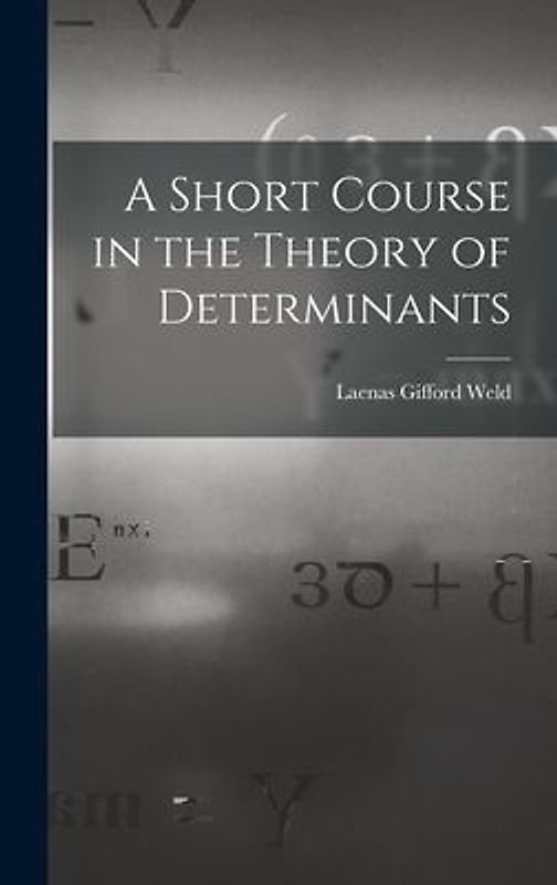 A Short Course in the Theory of Determinants