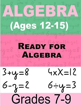 Ready for Algebra Math For Kids: Math Workbook for Kids Ages 12-15 (Grades 7-9)