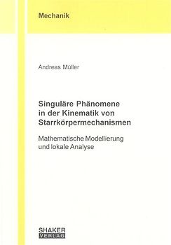 Singuläre Phänomene in der Kinematik von Starrkörpermechanismen