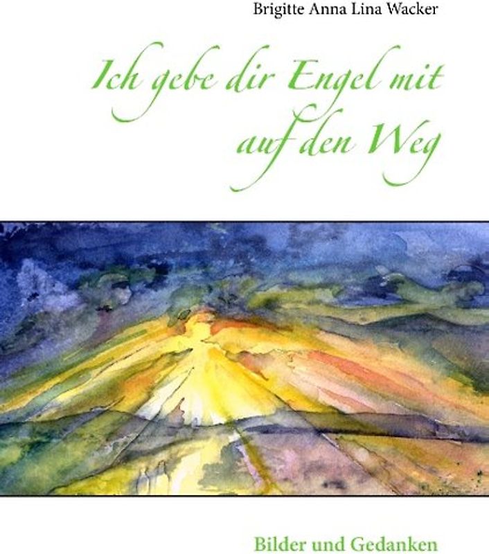 Ich gebe dir Engel mit auf den Weg. Bilder und Gedanken