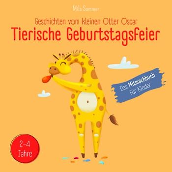 Geschichten vom kleinen Otter Oscar - Eine tierische Geburtstagsfeier. Ein liebevolles Mitmachbuch für Kinder von 2 bis 4 Jahren.: Hier wird gemeinsam ... gezeigt, geklopft und leise geflüstert.