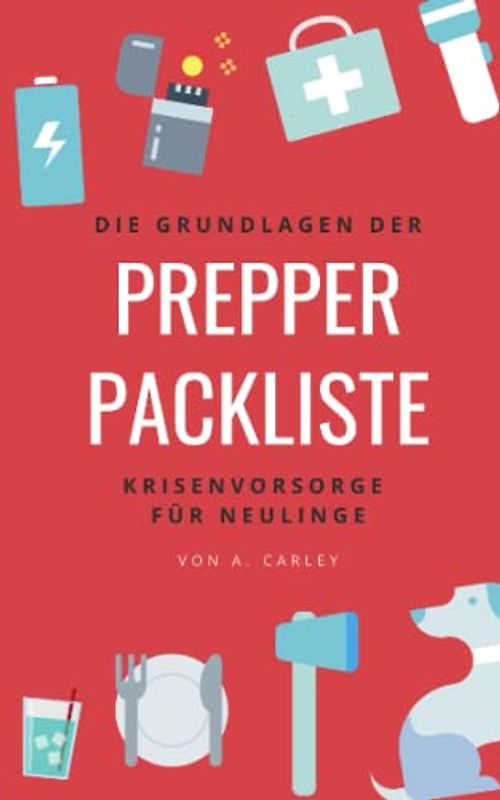 Prepper-Packliste: Die Grundlagen der Krisenvorsorge für Neulinge