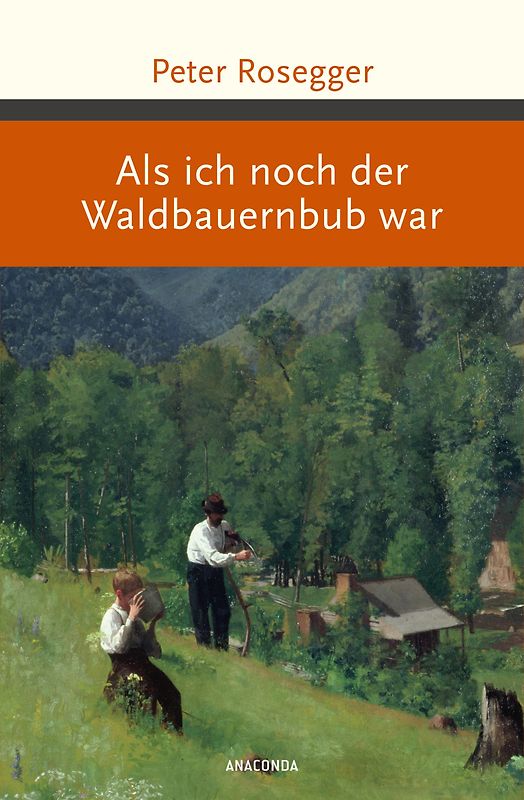 Peter Rosegger, Als ich noch der Waldbauernbub war