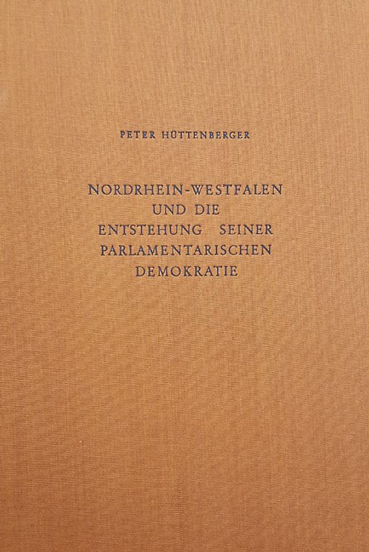 Nordrhein-Westfalen und die Entstehung seiner parlamentarischen Demokratie