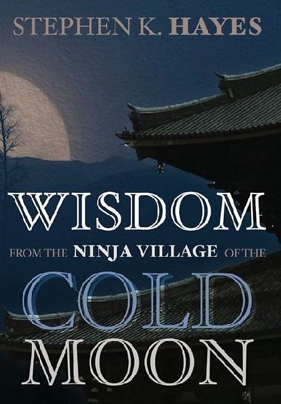 Wisdom from the Ninja Village of the Cold Moon