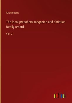 The local preachers' magazine and christian family record