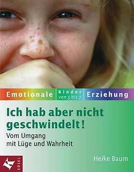 Ich hab aber nicht geschwindelt!. Vom Umgang mit Lüge und Wahrheit