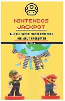 Die Geschichte der Super Mario Brothers: Nintendos Jackpot