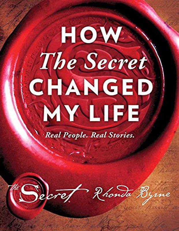How The Secret Changed My Life: Real People. Real Stories. (Volume 5) (The Secret Library)