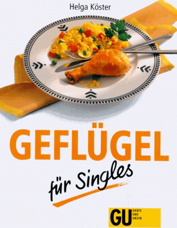 Geflügel für Singles - leicht gemacht. Geflügel ein leichter Genuss mit wenig Kalorien, einfach und schnell zubereitet. Das schmeckt Singles und Ihren Gästen