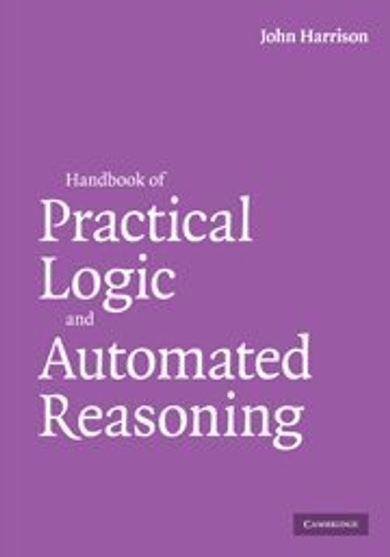 Handbook of Practical Logic and Automated Reasoning - John Harrison