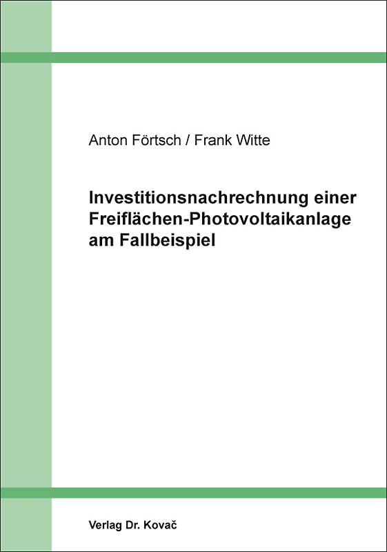 Investitionsnachrechnung einer Freiflächen-Photovoltaikanlage am Fallbeispiel