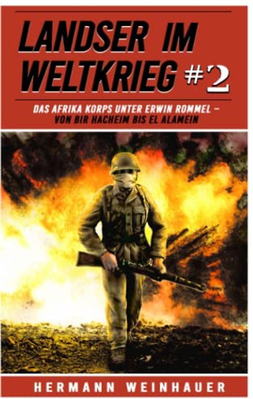 Landser im Weltkrieg 2: Das Afrika Korps unter Erwin Rommel – Von Bir Hacheim bis El Alamein (Landser im Weltkrieg – Erlebnisberichte in Romanheft-Länge, Band 2)