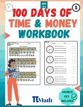 PI MATH - Time and Money Workbook for kids, 100 days of practice: Counting, Comparing Money and Making Change.. Tell, Elapsed time and conversion of time units..