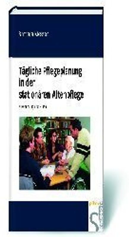 Tägliche Pflegeplanung in der stationären Altenhilfe