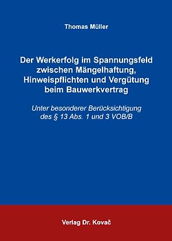 Der Werkerfolg im Spannungsfeld zwischen Mängelhaftung, Hinweispflichten und Vergütung beim Bauwerkvertrag