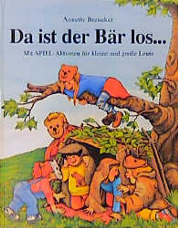 Da ist der Bär los.... Mit-Spiel-Aktionen für kleine und grosse Leute