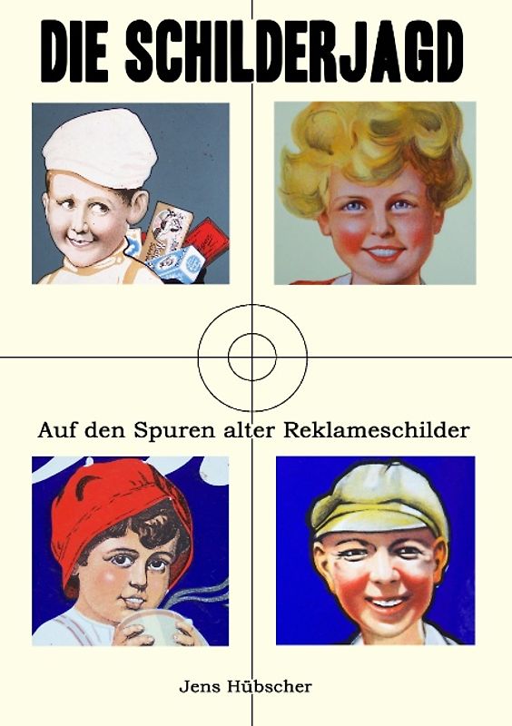 Die Schilderjagd. Auf den Spuren alter Reklameschilder
